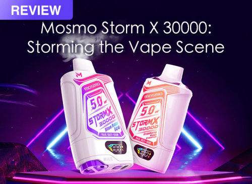 mosmo storm x 30000 storming the vape scene