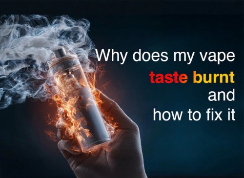 why does my vape taste burnt and how to fix it