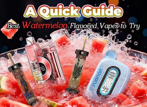 4 best watermelon flavored vapes to try: a quick guide