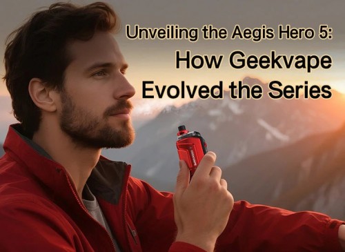 unveiling the aegis hero 5: how geekvape evolved the series