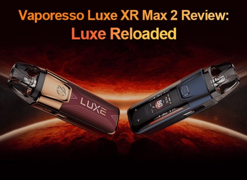 vaporesso luxe xr max 2 review: luxe reloaded
