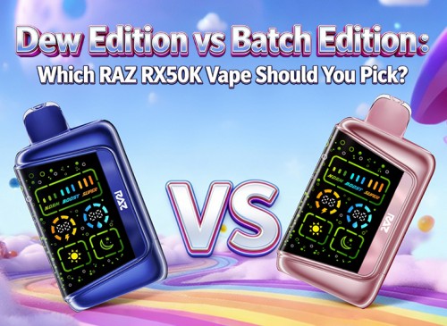 dew edition vs batch edition: which raz rx50k vape should you pick