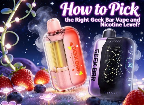 how to pick the right geek bar vape and nicotine level