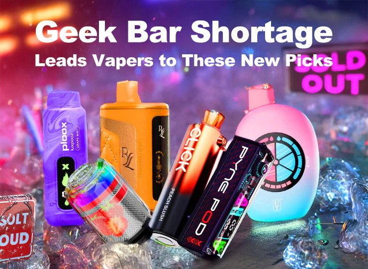 Geek Bar Shortage Leads Vapers to These New Picks